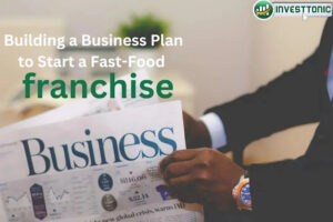 Building a Business Plan to Start a Fast-Food Franchise